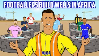 💧FOOTBALLERS BUILD WELLS IN AFRICA💧Feat Ronaldo Messi Neymar Haaland Mbappe Frontmen 69 [upl. by Blane]