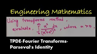 TPDE  Fourier Transforms  Parsevals Identity  problem1 [upl. by Akilegna]