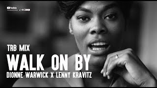 WALK ON BY By Dionne Warwick X Lenny Kravitz  TRB Mix Preview [upl. by Lalita27]