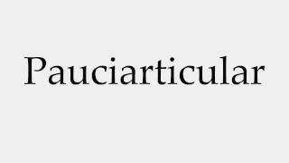 How to Pronounce Pauciarticular [upl. by Maudie]