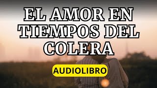 ULTIMA PARTE EL AMOR EN TIEMPOS DEL COLERA  Gabriel García Márquez AUDIOLIBRO [upl. by Rekrap]