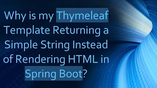 Why is my Thymeleaf Template Returning a Simple String Instead of Rendering HTML in Spring Boot [upl. by Arad58]