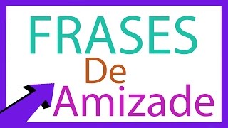 Frases de Amizade Eterna [upl. by Ayouqat]