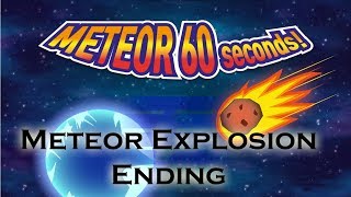 Meteor 60 Seconds Meteor Explosion Ending [upl. by Gnuhp]