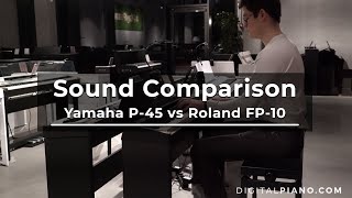 Sound Comparison Yamaha P45 Vs Roland FP10  Digitalpianocom [upl. by Nodnab]