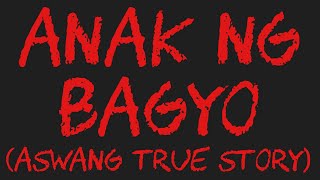 ANAK NG BAGYO Aswang True Story [upl. by Cuttie]