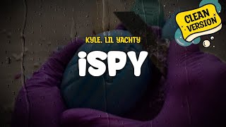 KYLE feat Lil Yachty  iSpy Clean Version Lyrics [upl. by Older725]