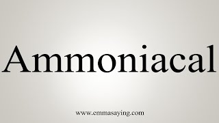 How To Say Ammoniacal [upl. by Anagnos]