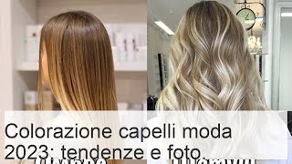 Colorazione dei capelli 2023 Foto tendenze alla moda tecniche per bionde brune [upl. by Eng]