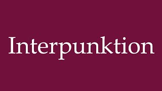 How to Pronounce Interpunktion Punctuation Correctly in German [upl. by Nichol445]