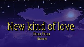 New kind of loveFrou Frou slowed down and echoed [upl. by Pete]