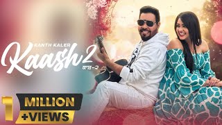 Kaash 2  Kanth Kaler  New Punjabi Romantic Full Song [upl. by Lait]