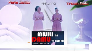 MWILI NA DAMU YA BWANA by MATU SALLIE ftTRIZAH MATU [upl. by Gertrud]