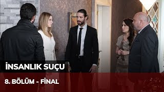 İnsanlık Suçu 8 Bölüm  Final [upl. by Scuram]