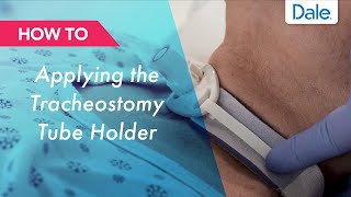 Dale Tracheostomy Tube Holders – How to apply [upl. by Alet782]