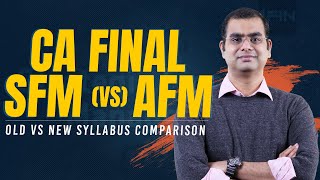 CA Final SFMOld Vs AFMnewChapter by Chapter Syllabus Comparison  Sriram Somayajula CFA [upl. by Hoag]