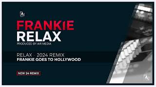 FRANKIE GOES TO HOLLYWOOD  RELAX 2024 REMIX [upl. by Imat]