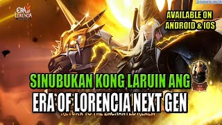 Sinubukan kong laruin ERA OF LORENCIA NEXTGEN Android IOS PC [upl. by Giselbert677]