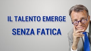 Il talento emerge senza fatica [upl. by Ynitsed]