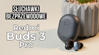 Xiaomi Redmi Buds 3 Pro  Najlepsze słuchawki z ANC od Xiaomi [upl. by Brunk]