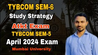 TYBCOM SEM6 amp SEM5 ATKT Study Strategy  April 2024 Exam  Mumbai University  Atul Sir [upl. by Underwood]