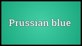 Prussian blue Meaning [upl. by Sunderland887]