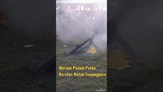 Meriam Padam Pelite Keraton Matan Tanjungpure shorts shortvideo meriam [upl. by Arvell570]