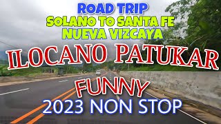 Road Trip SOLANO To SANTA FE Nueva VizcayaILOCANO PATUKAR FUNNY NON STOP 2023mrsmapalad [upl. by Narut]