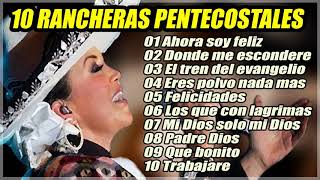 10 RANCHERAS PENTECOSTALES PODEROSAS [upl. by Bevis]