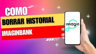 Como Borrar El Historial De Imaginbank [upl. by Edmea11]