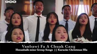 Vanbawi Fa A Chuck Cang  Hmunhalh Mino  Karaoke Christmas Hla [upl. by Mogerly505]