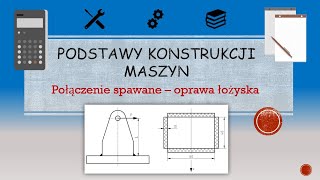 Podstawy konstrukcji maszyn  połączenie spawane oprawy łożyska [upl. by Lole624]