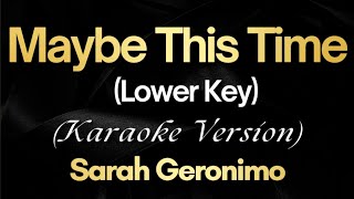 Maybe This Time Lower Key  Sarah Geronimo Karaoke [upl. by Bevus]