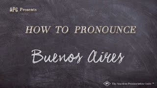 How to Pronounce Buenos Aires Real Life Examples [upl. by Elamef]