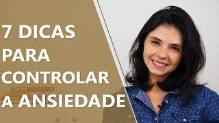 7 dicas para controlar a ansiedade • Psicologia • Casule Saúde e Bemestar [upl. by Groome]