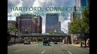 Hartford Connecticut Downtown Driving Tour August 2019 [upl. by Noillid435]