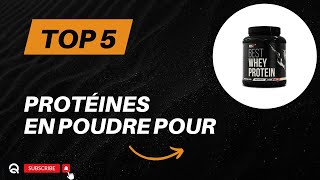 Top 5 Meilleures Protéines en Poudre pour Prendre du Muscle 2024 [upl. by Cerelia]