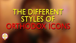 The Different Styles of Orthodox Icons  Greek Orthodoxy 101 [upl. by Magdau]