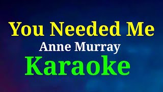 You Needed me  KaraokeAnne Murraygwencastrol8290 [upl. by Faucher]