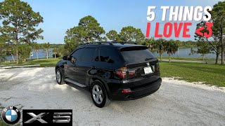 Five Things I Love About My E70 BMW X5 [upl. by Enowtna]