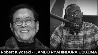 Robert Kiyosaki E  IJAMBO RYAHINDURA UBUZIMA EP843 [upl. by Ileray]