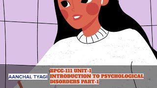 BPCC111 UNIT1 PART1 INTRODUCTION TO PSYCHOLOGICAL DISORDERS AanchalTyagi044 BAPCH IGNOU [upl. by Hsatan990]