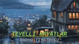 RADYO TİYATROSU amp TEYELLİ HAYATLAR amp RADYODA TİYATRO [upl. by Oech]