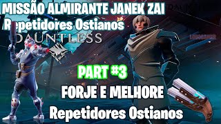 MISSÃO ZAI FORJE Repetidores Ostianos PART 3DAUNTLESS [upl. by Larrabee]