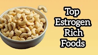 Top Estrogen Rich Foods Estrogen Foods [upl. by Nanji]