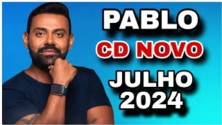 PABLO CD JULHO 2024  MÚSICAS NOVAS  REPERTÓRIO NOVO [upl. by Ahsenom197]