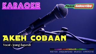 AKEH COBAAN Ipang Supendi KARAOKE [upl. by Ayikal]