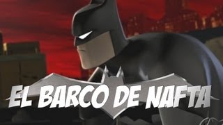 Loquendo  El Barco De Nafta Con Batman [upl. by Odnolor]