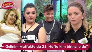 Gelinim Mutfaktada 21 Hafta kim birinci oldu [upl. by Lachlan636]