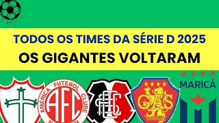 TODOS OS TIMES DA SÉRIE D 2025 DO BRASILEIRÃO [upl. by Enia]